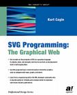 SVG Programming: The Graphical Web (Expert's Voice) By Kurt Cagle Cover Image