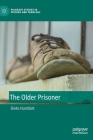 The Older Prisoner (Palgrave Studies in Prisons and Penology) By Diete Humblet Cover Image