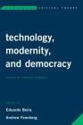 Technology, Modernity, and Democracy: Essays by Andrew Feenberg (Reinventing Critical Theory) Cover Image