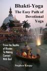 Bhakti-Yoga: The Easy Path of Devotional Yoga: From the Depths of Illusion to Making Contact With God Cover Image