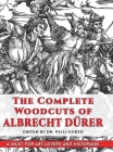 The Complete Woodcuts of Albrecht Dürer (Dover Fine Art, History of Art) Cover Image