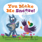 You Make Me Sneeze! By Sharon G. Flake, Anna Raff (Illustrator) Cover Image
