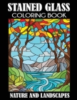 Stained Glass Coloring Book: Nature and Landscapes By Creative Coloring Cover Image
