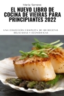 El Nuevo Libro de Cocina de Vieiras Para Principiantes 2022: Una colección completa de 100 recetas deliciosas y económicas By Maria Serrano Cover Image