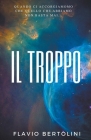 Il troppo By Flavio Bertolini Cover Image