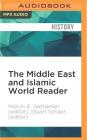 The Middle East and Islamic World Reader: An Historical Reader for the 21st Century By Marvin E. Gettleman (Editor), Stuart Schaar (Editor), Mark Ashby (Read by) Cover Image