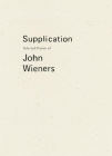 Supplication: Selected Poems of John Wieners By John Wieners, Caconrad (Editor), Robert Dewhurst (Editor) Cover Image