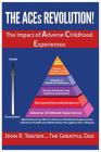 The ACEs Revolution!: The Impact of Adverse Childhood Experiences By John Richard Trayser Cover Image
