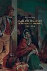 Class and Community in Provincial Ireland, 1851-1914 By Brian Casey Cover Image