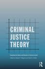 Criminal Justice Theory: Explaining the Nature and Behavior of Criminal Justice (Criminology and Justice Studies) Cover Image
