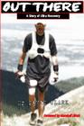 Out There: A Story of Ultra Recovery By Marshall Ulrich (Introduction by), David Clark Cover Image
