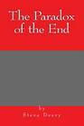 The Paradox of the End By Steve Deery Cover Image
