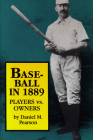 Baseball In 1889: Players vs. Owners (Contributions in Criminology and) By Daniel M. Pearson Cover Image