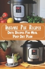 Instant Pot Recipes: Diets Recipes For Meal Prep Diet Plan: Ketogenic Instant Pot Electric Pressure Cooker Diets By Emmanuel Hartstein Cover Image