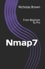 Nmap 7: From Beginner to Pro By Nicholas Brown Cover Image