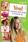 You! a Christian Girl's Guide to Growing Up (Faithgirlz) By Nancy N. Rue Cover Image