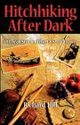Hitchhiking After Dark: Offbeat Stories from a Small Town By Richard Noel Hill, Nancy Steinhaus (Editor) Cover Image