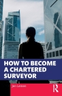 How to Become a Chartered Surveyor By Jen Lemen Cover Image