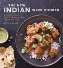 The New Indian Slow Cooker: Recipes for Curries, Dals, Chutneys, Masalas, Biryani, and More [A Cookbook] Cover Image