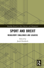 Sport and Brexit: Regulatory Challenges and Legacies (Routledge Research in Sport Business and Management) By Jacob Kornbeck (Editor) Cover Image