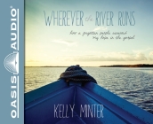 Wherever the River Runs: How a Forgotten People Renewed My Hope in the Gospel Cover Image