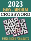 2023 Easy - Medium Crossword Puzzle Book for Adults Cover Image