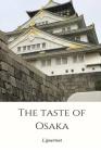 The Taste of Osaka By L'Gourmet L'Gourmet Cover Image
