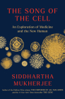 The Song of the Cell: An Exploration of Medicine and the New Human Cover Image