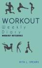 The Workout Weekly Diary NoteBook2: The Perfect BODYMINDER Workout and Exercise 5