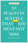 111 Places in Seattle That You Must Not Miss By Harriet Baskas Cover Image