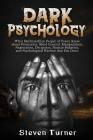 Dark Psychology: What Machiavellian People of Power Know about Persuasion, Mind Control, Manipulation, Negotiation, Deception, Human Be Cover Image