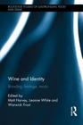 Wine and Identity: Branding, Heritage, Terroir (Routledge Studies of Gastronomy) Cover Image