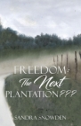 Freedom: The Next Plantation By Sandra Snowden Cover Image