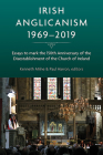 Irish Anglicanism, 1969–2019: Essays to mark the 150th anniversary of the Disestablishment of the Church of Ireland By Paul Harron (Editor), Kenneth Milne (Editor) Cover Image