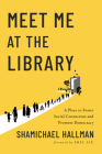 Meet Me at the Library: A Place to Foster Social Connection and Promote Democracy Cover Image