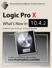 Logic Pro X - What's New in 10.4.2: A different type of manual - the visual approach By Edgar Rothermich Cover Image