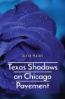 Texas Shadows on Chicago Pavement By Alina Hazel Cover Image
