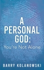 A personal God: You're Not Alone By Barry Kolanowski Cover Image