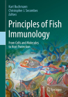 Principles of Fish Immunology: From Cells and Molecules to Host Protection By Kurt Buchmann (Editor), Christopher J. Secombes (Editor) Cover Image