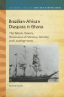 Brazilian-African Diaspora in Ghana: The Tabom, Slavery, Dissonance of Memory, Identity, and Locating Home (Ruth Simms Hamilton African Diaspora) Cover Image