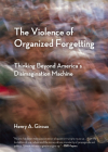 The Violence of Organized Forgetting: Thinking Beyond America's Disimagination Machine (City Lights Open Media) Cover Image
