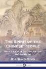 The Spirit of the Chinese People: With an Essay on Civilisation and Anarchy By Ku Hung-Ming Cover Image