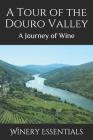 A Tour of the Douro Valley: A Journey of Wine Cover Image