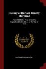 History of Harford County, Maryland: From 1608 (the Year of Smith's Expedition) to the Close of the War of 1812 Cover Image