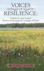 Voices of Resilience: Children's and Adults' Stories of Strength & Courage of Heart By Alex P. Hartwell Cover Image