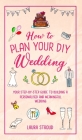 How to Plan Your DIY Wedding By Laura Stroud Cover Image