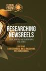 Researching Newsreels: Local, National and Transnational Case Studies (Global Cinema) By Ciara Chambers (Editor), Mats Jönsson (Editor), Roel Vande Winkel (Editor) Cover Image