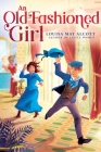 An Old-Fashioned Girl (The Louisa May Alcott Hidden Gems Collection) By Louisa May Alcott Cover Image