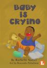Baby Is Crying By Rachelle Sadler, Rosendo Pabalinas (Illustrator) Cover Image