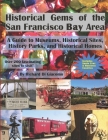 Historical Gems of the San Francisco Bay Area: A Guide to Museums, Historical Sites, History Parks, and Historical Homes By Jerry Di Giacomo (Editor), Richard Di Giacomo Cover Image